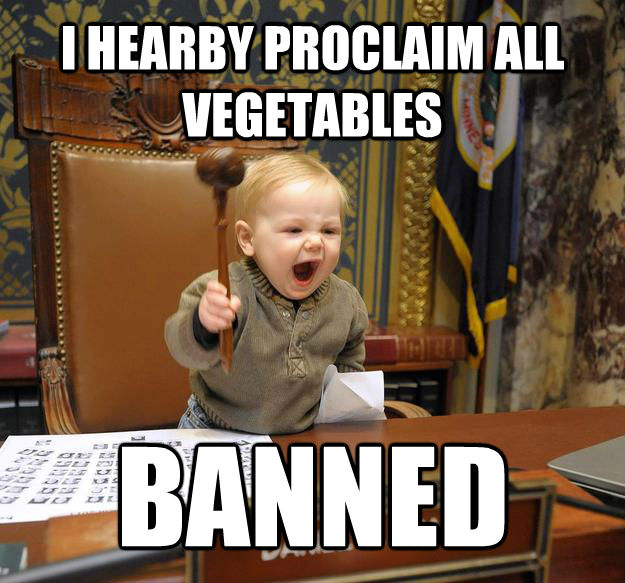 I HEARBY PROCLAIM ALL VEGETABLES BANNED - I HEARBY PROCLAIM ALL VEGETABLES BANNED  untitled meme