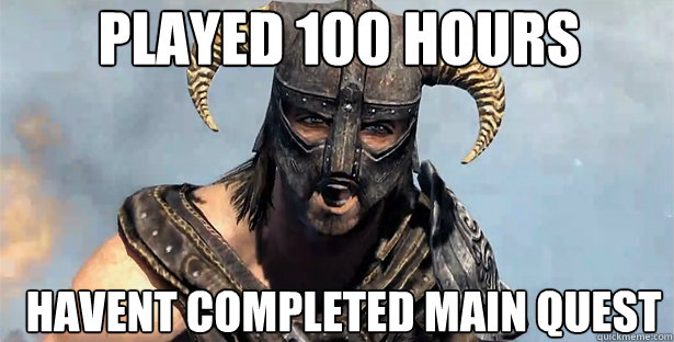 played 100 hours havent completed main quest  skyrim