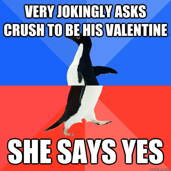 very jokingly asks crush to be his valentine she says yes  Socially Awkward Awesome Penguin