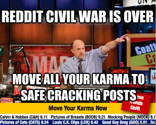 Reddit civil war is over Move all your karma to safe cracking posts - Reddit civil war is over Move all your karma to safe cracking posts  Mad Karma with Jim Cramer