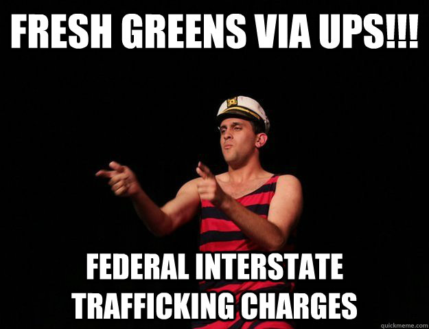 FRESH GREENS VIA UPS!!! FEDERAL INTERSTATE TRAFFICKING CHARGES  MEHDI