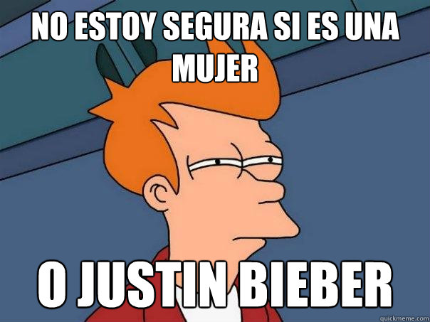 no estoy segura si es una mujer o justin bieber  Futurama Fry