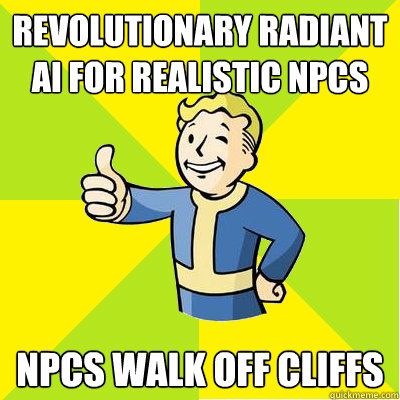 revolutionary radiant AI for realistic npcs npcs walk off cliffs - revolutionary radiant AI for realistic npcs npcs walk off cliffs  Fallout new vegas