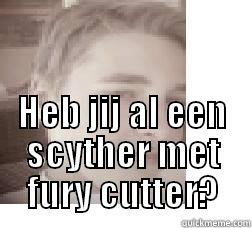  HEB JIJ AL EEN SCYTHER MET FURY CUTTER? Misc