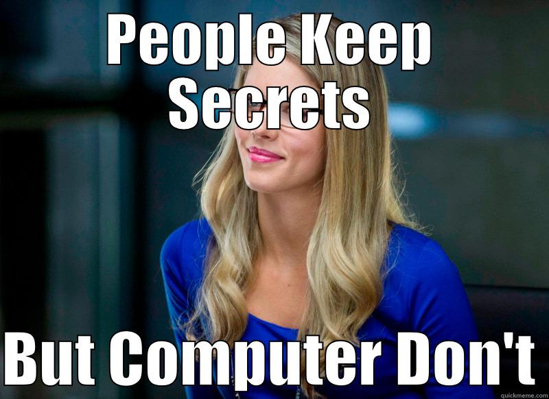 PEOPLE KEEP SECRETS  BUT COMPUTER DON'T Misc