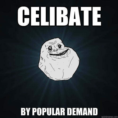 Celibate By popular demand - Celibate By popular demand  Forever Alone