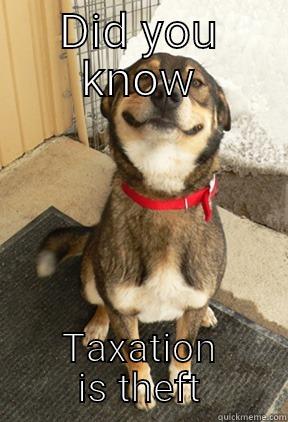 DID YOU KNOW TAXATION IS THEFT Good Dog Greg