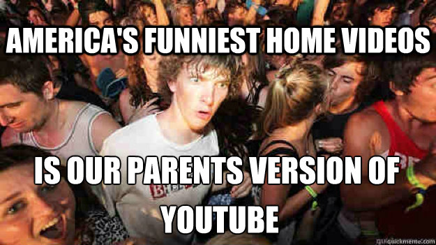 America's Funniest Home Videos Is our Parents Version of  YouTube  Sudden Clarity Clarence