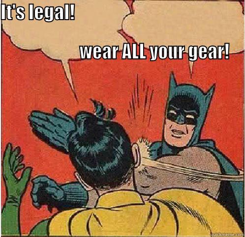 IT'S LEGAL!                                                                                                                                           WEAR ALL YOUR GEAR!  Batman Slapping Robin