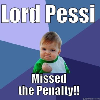 Yess!!! Messi Missed the Penalty! - LORD PESSI  MISSED THE PENALTY!! Success Kid