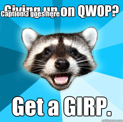 Giving up on QWOP? Get a GIRP. Caption 3 goes here  Lame Pun Coon