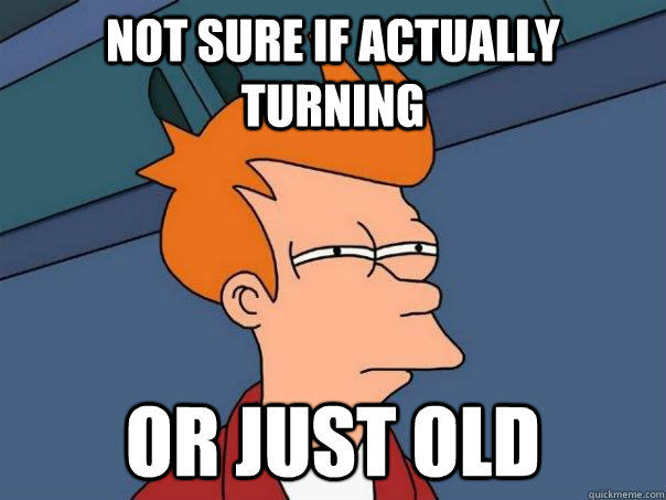 not sure if actually turning or just old - not sure if actually turning or just old  Futurama Fry