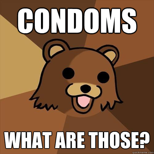 condoms  what are those? - condoms  what are those?  Pedobear