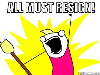    ALL MUST RESIGN!    All The Things