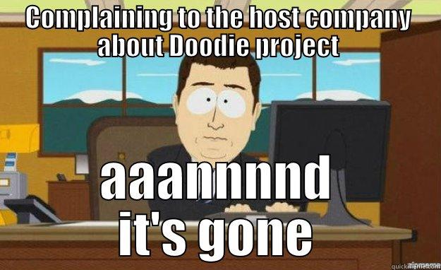 COMPLAINING TO THE HOST COMPANY ABOUT DOODIE PROJECT AAANNNND IT'S GONE aaaand its gone