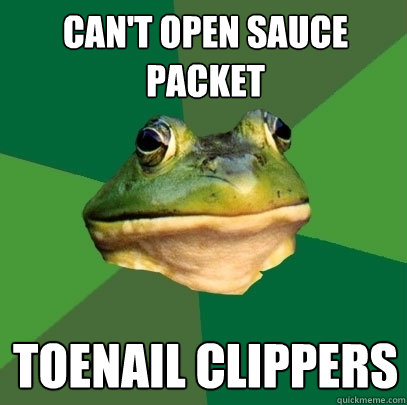 can't open sauce packet toenail clippers - can't open sauce packet toenail clippers  Foul Bachelor Frog