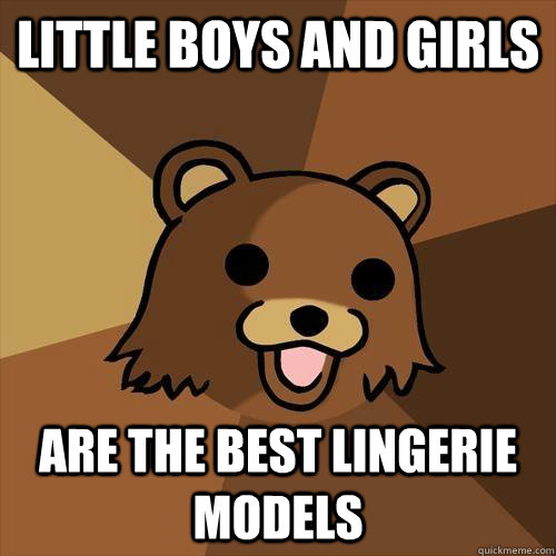 little boys and girls are the best lingerie models - little boys and girls are the best lingerie models  Pedobear