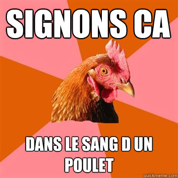 Signons CA DANS LE SANG D UN POULET  Anti-Joke Chicken