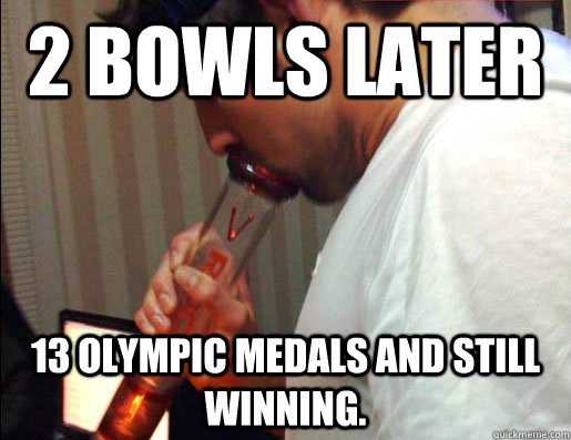 2 bowls later 13 olympic medals and still winning.  