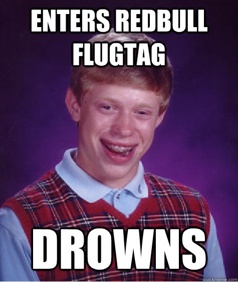 Enters Redbull Flugtag Drowns  Bad Luck Brian