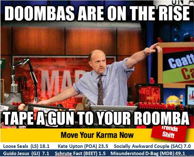 Doombas are on the rise Tape a gun to your roomba  Jim Kramer with updated ticker