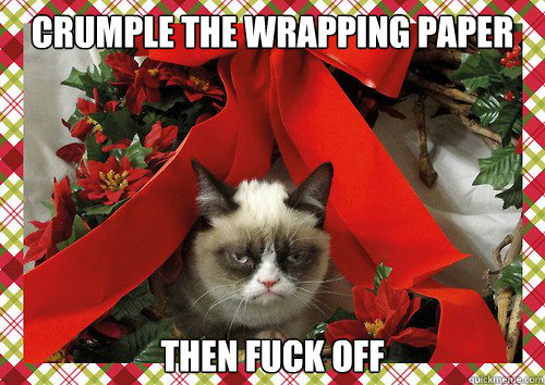 crumple the wrapping paper then fuck off - crumple the wrapping paper then fuck off  A Grumpy Cat Christmas