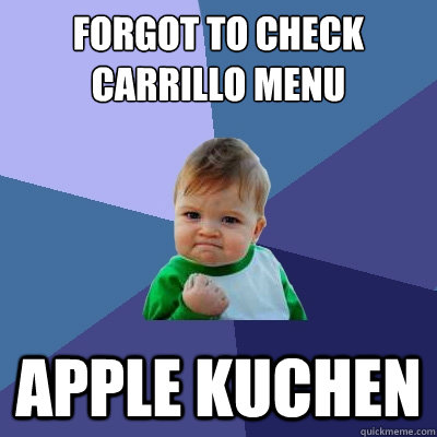 forgot to check carrillo menu apple kuchen  Success Kid