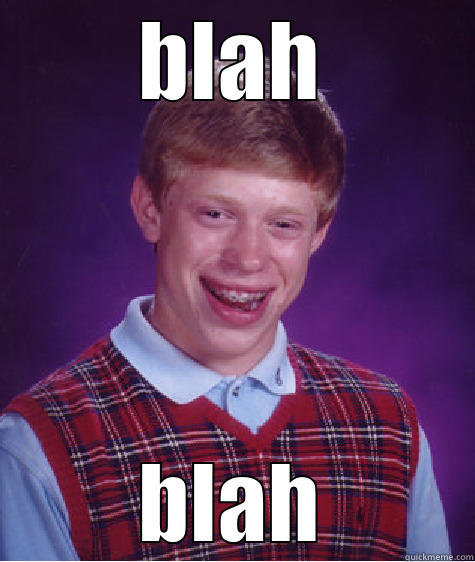 BLAH BLAH Bad Luck Brian