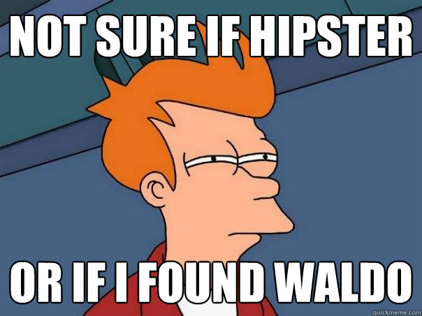 Not sure if Hipster or if i found waldo - Not sure if Hipster or if i found waldo  Futurama Fry