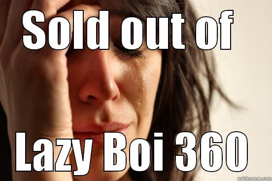 bad luck brian - SOLD OUT OF  LAZY BOI 360 First World Problems