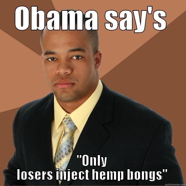 OBAMA SAY'S 