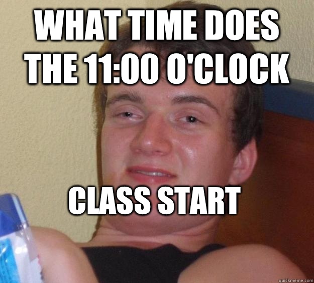 What time does the 11:00 o'clock Class start
  10 Guy