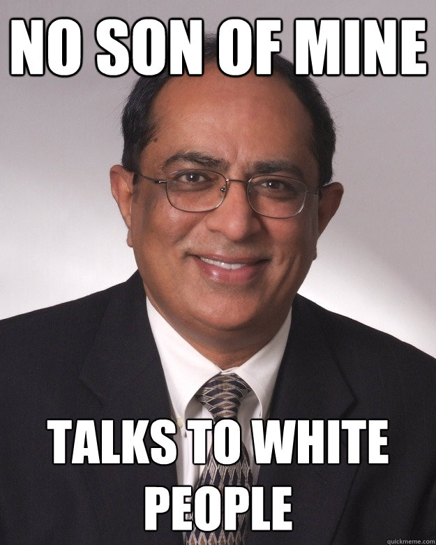 NO SON OF MINE TALKS TO WHITE PEOPLE  