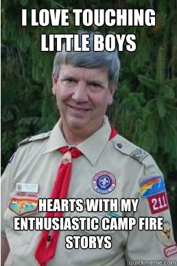 I love touching little boys Hearts with my enthusiastic camp fire storys   Harmless Scout Leader