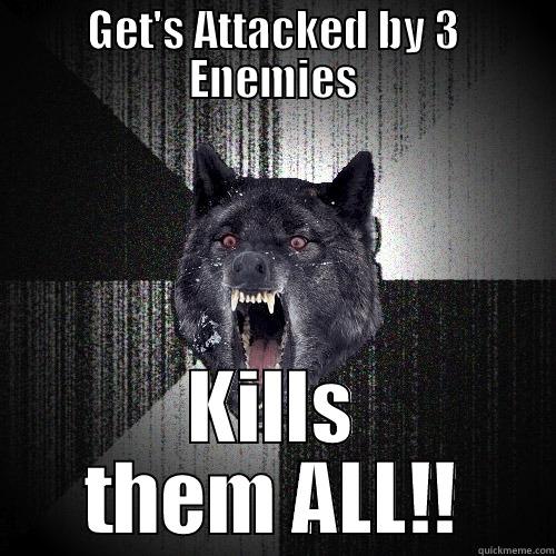 GET'S ATTACKED BY 3 ENEMIES KILLS THEM ALL!! Insanity Wolf