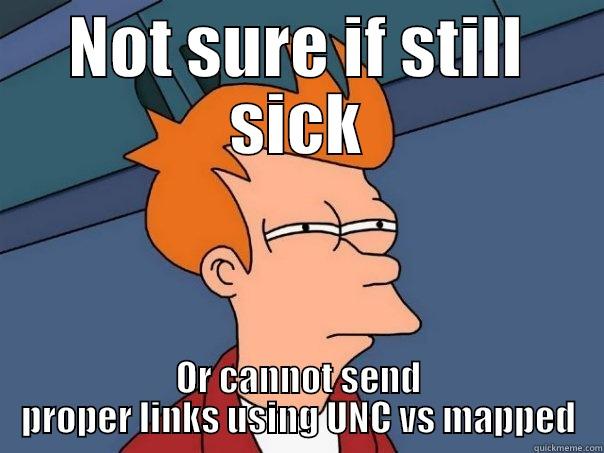 NOT SURE IF STILL SICK OR CANNOT SEND PROPER LINKS USING UNC VS MAPPED Futurama Fry