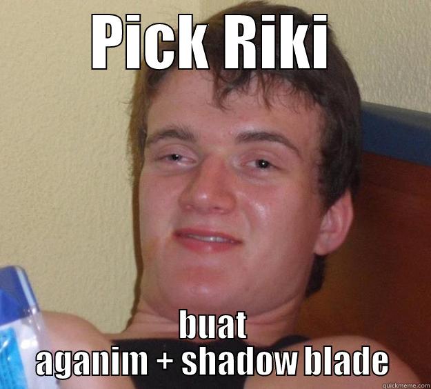 PICK RIKI BUAT AGANIM + SHADOW BLADE 10 Guy