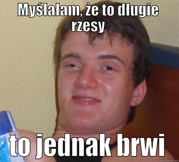 zdjęcia znajomych - MYŚLAŁAM, ŻE TO DŁUGIE RZĘSY TO JEDNAK BRWI 10 Guy