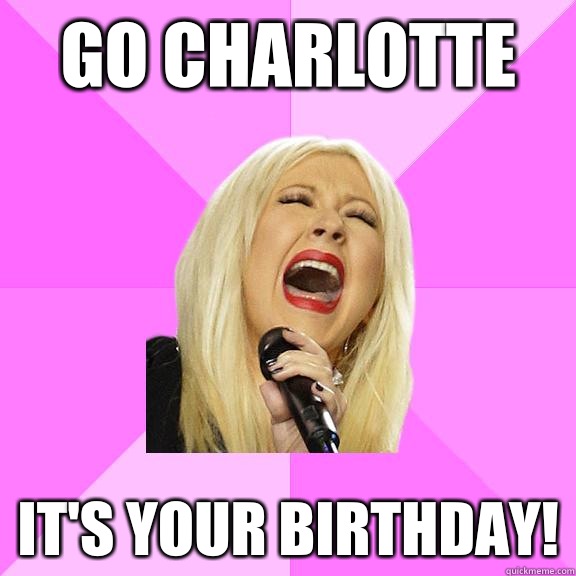 Go Charlotte It's your birthday! - Go Charlotte It's your birthday!  Wrong Lyrics Christina
