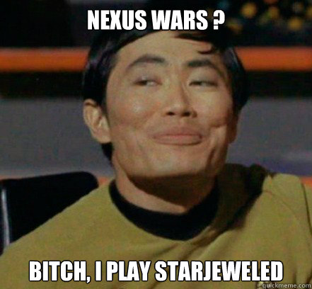 Nexus Wars ? Bitch, I play StarJeweled  