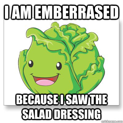 I am emberrased because I saw the salad dressing  Special cabbage