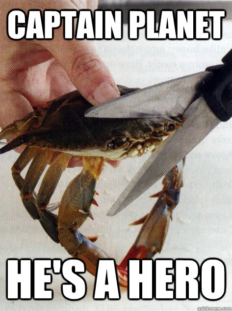 Captain planet He's a hero - Captain planet He's a hero  Optimistic Crab