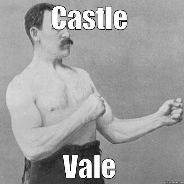 CASTLE VALE overly manly man