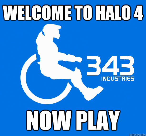 Welcome to Halo 4 now play  343 Logic