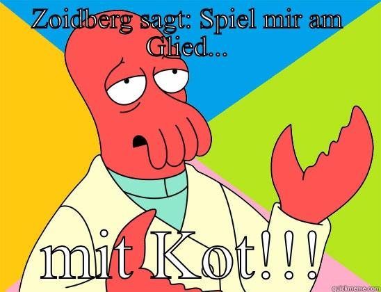 ZOIDBERG SAGT: SPIEL MIR AM GLIED... MIT KOT!!! Futurama Zoidberg 