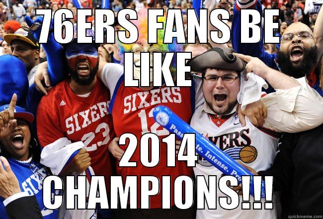 76ERS FANS BE LIKE 2014 CHAMPIONS!!! Misc