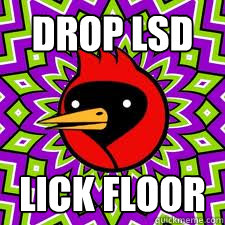 drop lsd lick floor  