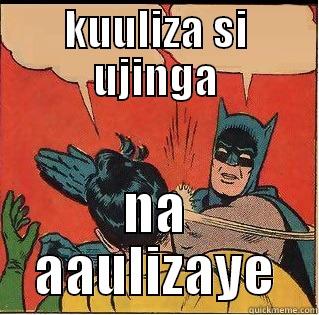 KUULIZA SI UJINGA NA AAULIZAYE Slappin Batman