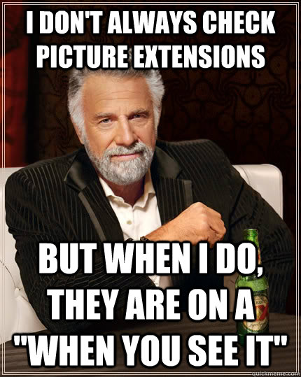 I don't always check picture extensions but when I do, they are on a 