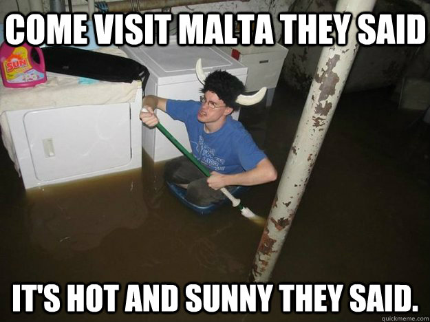 Come visit Malta they said It's hot and sunny they said. - Come visit Malta they said It's hot and sunny they said.  Do the laundry they said